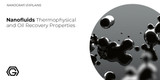 Nanofluids Thermophysical and Oil Recovery Properties - Nanografi