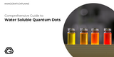 Comprehensive Guide to Water Soluble Quantum Dots