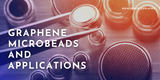 Graphene Microbeads and Applications