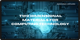 Two Dimensional Materials for Computing Technology