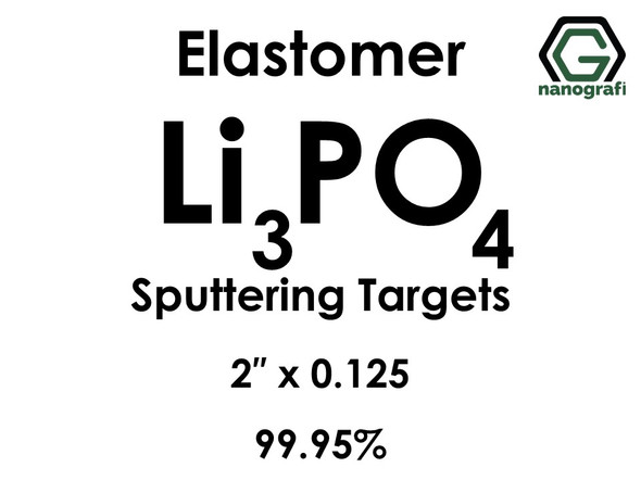 Lithium Phosphate(elastomer)(Li3PO4) Sputtering Targets, Size:2'' ,Thickness:0.125'' , Purity: 99.95%