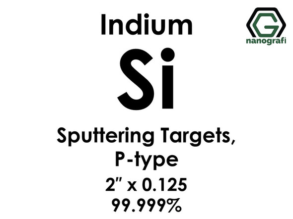 Silicon (indium)(Si (P-type)) Sputtering Targets, Size:2'' ,Thickness:0.125'' , Purity: 99.999%