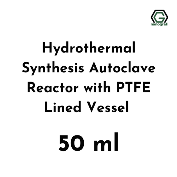 Hydrothermal Synthesis Autoclave Reactor with PTFE Lined Vessel 50 ml