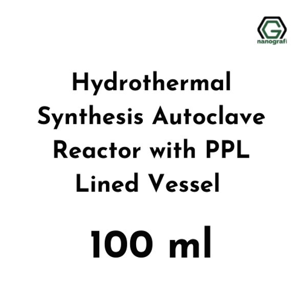 Hydrothermal Synthesis Autoclave Reactor with PPL Lined Vessel 100 ml
