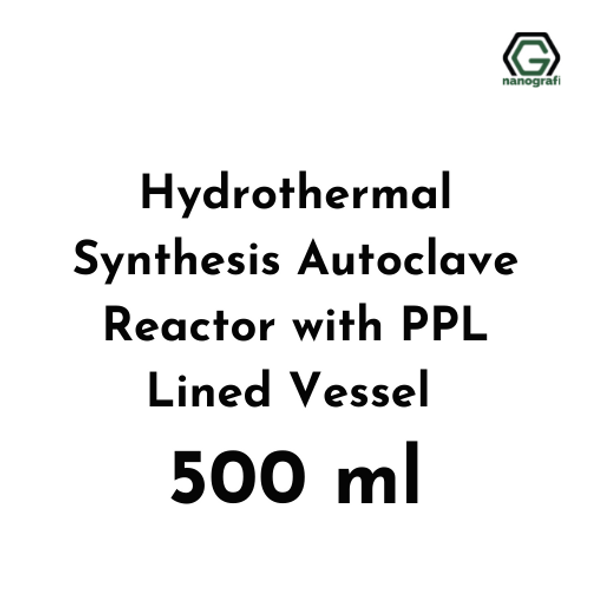 Hydrothermal Synthesis Autoclave Reactor with PPL Lined Vessel 500 ml