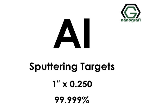 Aluminum (Al) Sputtering Targets, Size:1'' ,Thickness: 0.250'' , Purity: 99.999%