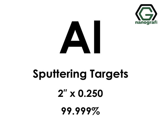 Aluminum (Al) Sputtering Targets, Size:2'' ,Thickness: 0.250'' , Purity: 99.999%