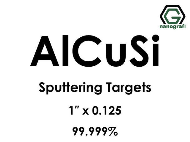 Aluminum Silicon Copper (AlCuSi) Sputtering Targets, Size:1'' ,Thickness: 0.125'' , Purity: 99.999%