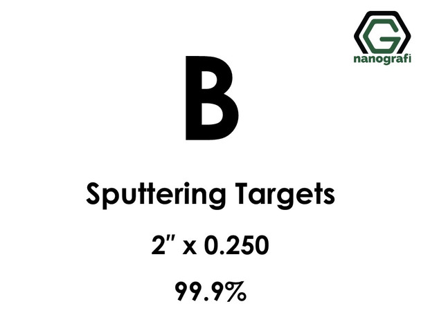 Boron (B) Sputtering Targets, Size:2'' ,Thickness:0.250'' , Purity: 99.9%