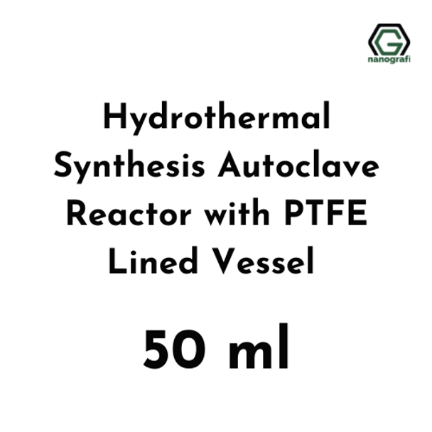 Hydrothermal Synthesis Autoclave Reactor with PTFE Lined Vessel 50 ml