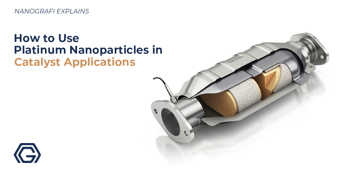 How to Use Platinum Nanoparticles in Catalyst Applications For Fuel