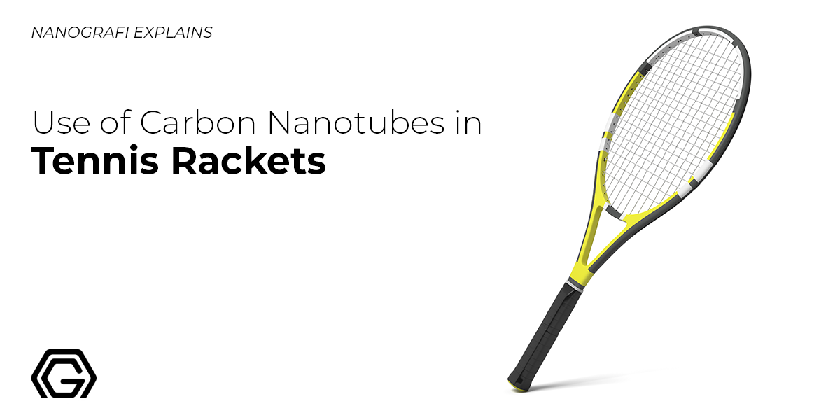 Use of Carbon Nanotubes in Tennis Rackets Nanografi Nano Technology