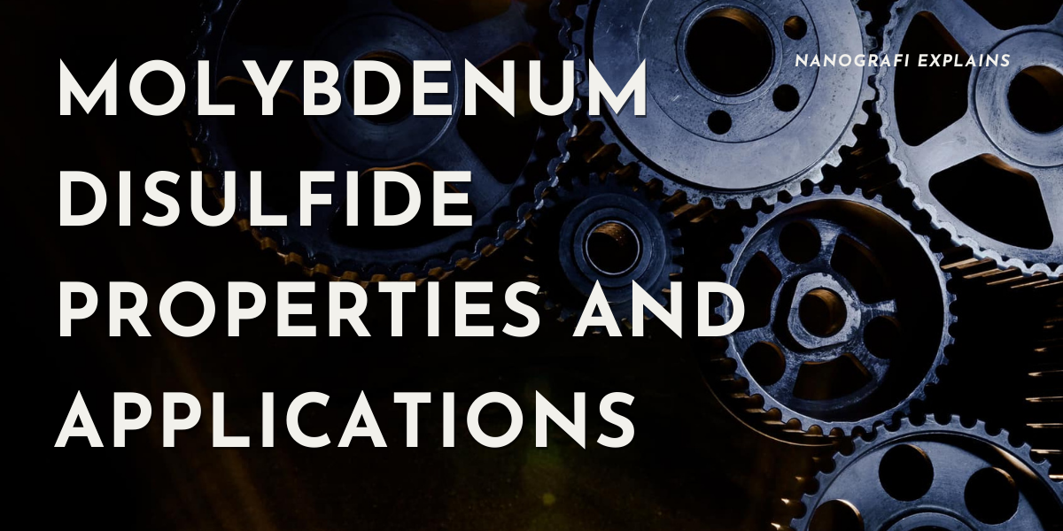 Molybdenum Disulfide (MoS2) Properties and Applications Nanografi