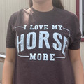 I Love My Horse More Heather Brown Graphic Tee