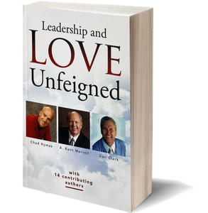 Leadership and Love Unfeigned by Kent Merrell
