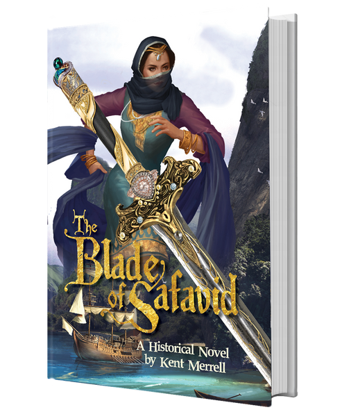 The Blade Of Safavid: An Epic Adventure by Kent Merrell, Hardback Edition