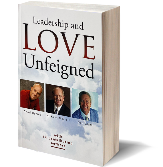 Leadership and Love Unfeigned by Kent Merrell