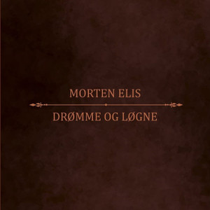 Morten Elis - Drømme Og Løgne (NORDSØ)