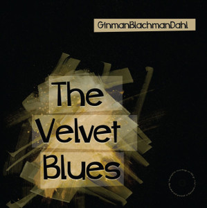 Ginman, Blachman, Dahl - The Velvet Blues (NORDSØ)