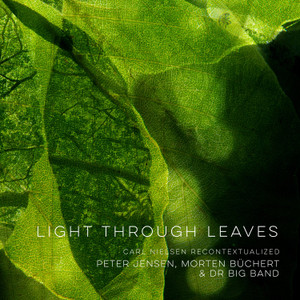 Peter Jensen, Morten Büchhert & DR Big Band - Light Through Leaves (NORDSØ) Peter Jensen, Morten Büchhert & DR Big Band - Light Through Leaves (NORDSØ)