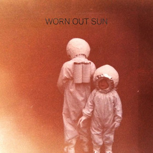 Worn Out Sun - Worn Out Sun (NORDSØ)