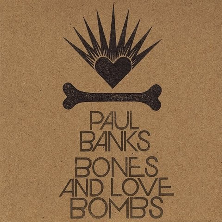 Paul Banks - Bones And Love Bombs (NORDSØ)