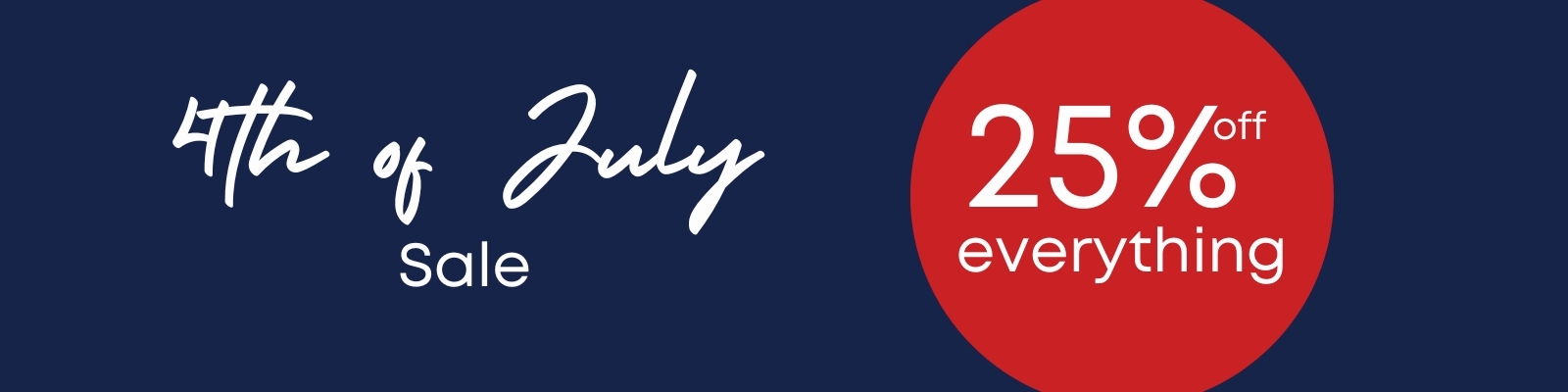 4th of July Sale 25% off Everything
         style=