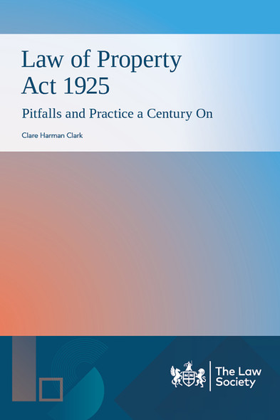 Law of Property Act 1925 Pitfalls and Practice a Century On paperback cover – published by The Law Society