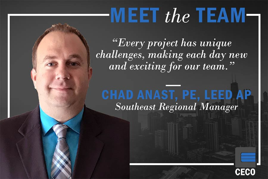 MEET THE TEAM: CHAD ANAST, PE, LEED AP, SOUTHEAST REGIONAL MANAGER