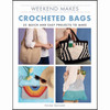 Weekend Makes: Crocheted Bags Crochet Book Weekend Makes: Crocheted Bags Crochet Book