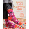 Joyful Colorwork Socks Knit Book Joyful Colorwork Socks Knit Book