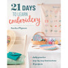 21 Days to Learn Embroidery: Daily Practice, Step-B-Step Instructions, 16 Projects Book 21 Days to Learn Embroidery: Daily Practice, Step-B-Step Instructions, 16 Projects Book