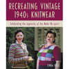 Recreating Vintage 1940's Knitwear Knit Book Recreating Vintage 1940's Knitwear Knit Book