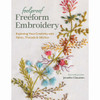 Creative Publishing International Foolproof Freeform Embroidery:Exploring Your Creativity with Fabric, Threads & Stitches Book