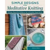 Simple Designs for Meditative Knitting Book