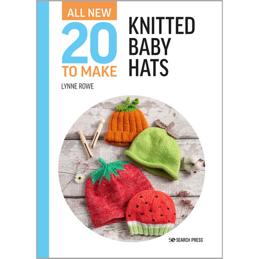 All-New 20 to Make: Knitted Baby Hats Knit Book
