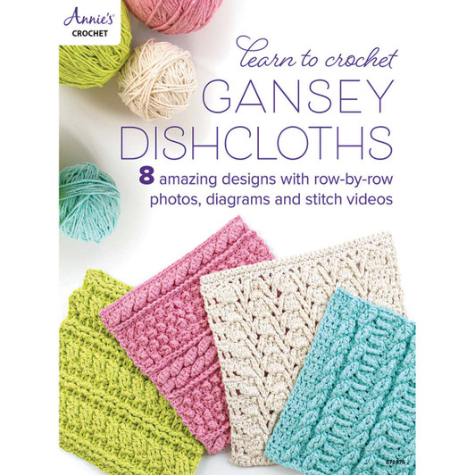 Annie's Learn to Crochet Gansey Dishcloths Crochet Book