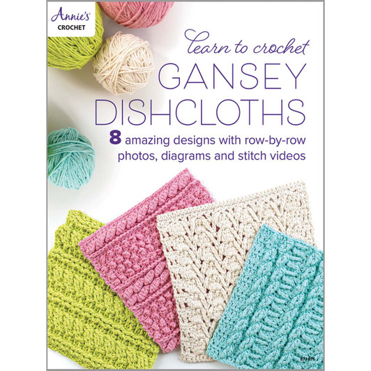 Annie's Learn to Crochet Gansey Dishcloths Crochet Book