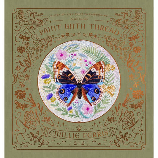 Paint with Thread in the Garden: A Step-by-Step Guide to Embroidery Through the Seasons Book