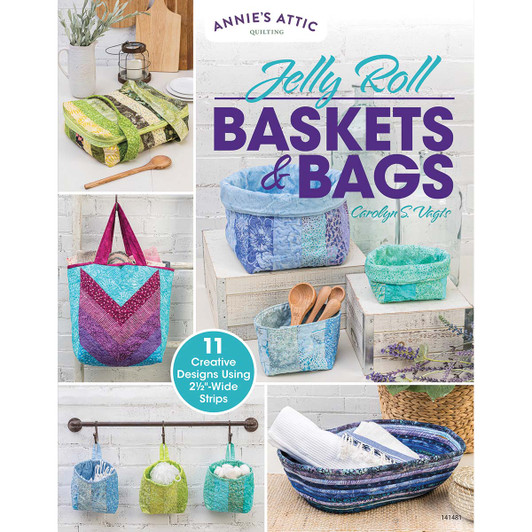 Jelly Roll Baskets & Bags:11 Creative Designs Using 2 1/2"-wide Strips Quilting Book/Booklet
