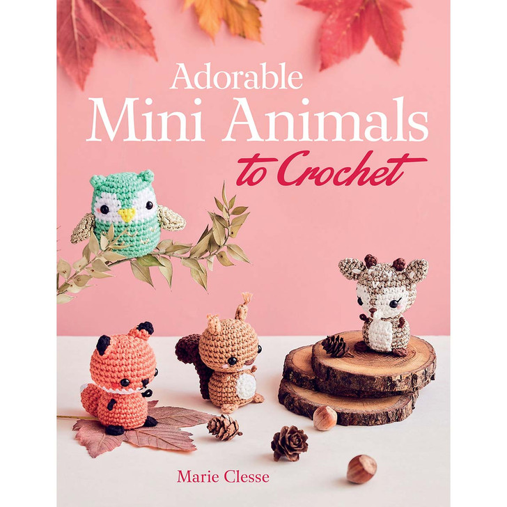 Adorable Mini Animals to Crochet Crochet Book
