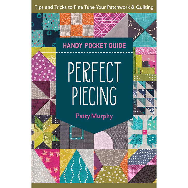 Perfect Piecing Handy Pocket Guide:Tips & Tricks to Fine-Tune Your Patchwork & Quilting Quilting Book/Booklet