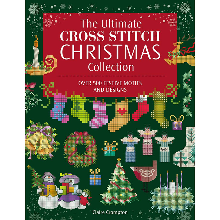 Ingram Publisher Services The Ultimate Cross Stitch Christmas Collection Book