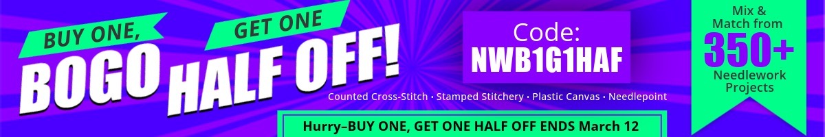 Buy One, Get One Half Off! Counted Cross-Stitch, Stamped Stitchery, Plastic Canvas, and Needlepoint with Code: NWB1G1HAF - Mix & Match from 350+ Needlework Projects - Hurry! Offer Ends March 12.