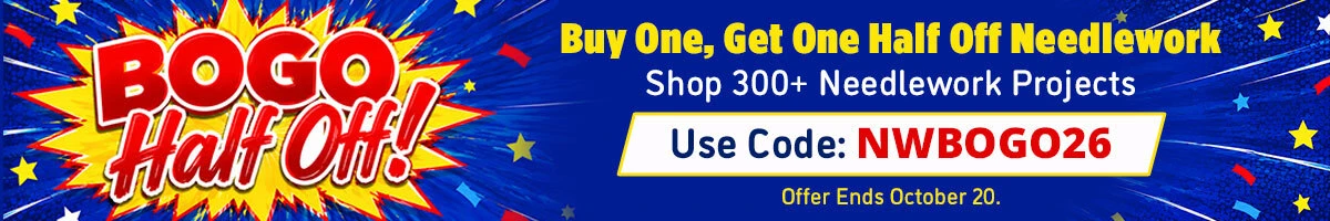 BOGO Half Off! Buy One, Get One Half Off Needlework - Shop 300+ Needlework Projects - Use Code: NWBOGO26 - Offer Ends October 20.