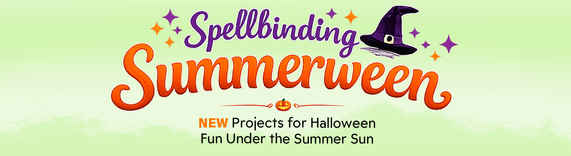 Spellbinding Summerween. New projects for Halloween fun under the summer sun.