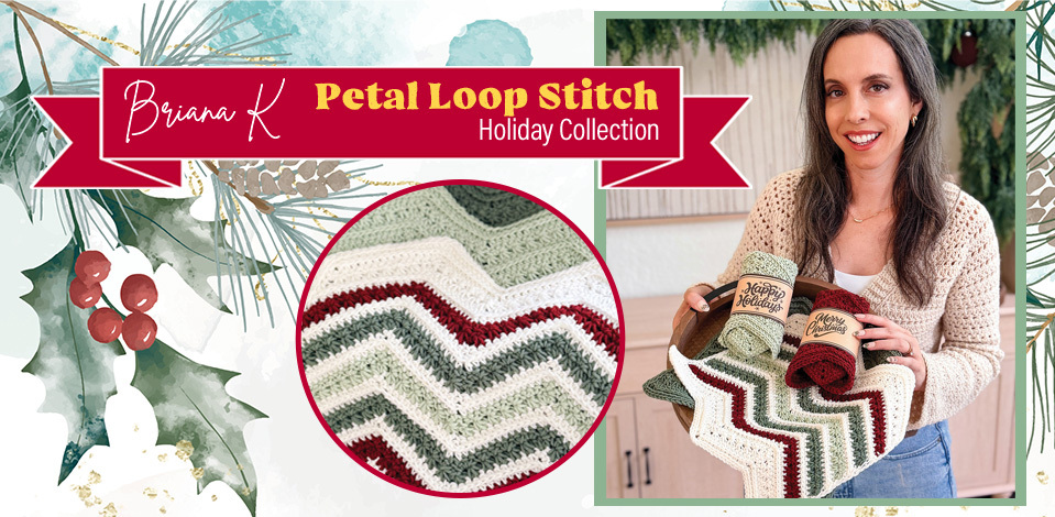 Briana K Petal Loop Stitch Holiday Collection. Picture of Briana holding Petal Loop Washcloths and Herrschners  Cottage Cotton Yarn.