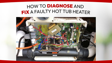 How to Diagnose and Fix a Faulty Hot Tub Heater How to Diagnose and Fix a Faulty Hot Tub Heater