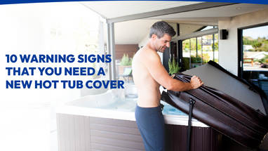 10 Warning Signs That You Need A New Hot Tub Cover