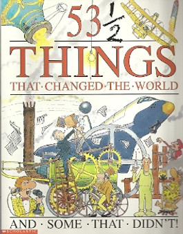 53 1/2 Things That Changed The World And Some That Didnt (ID743)
